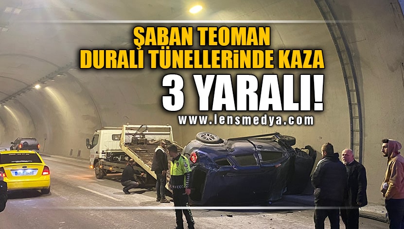 ŞABAN TEOMAN DURALI TÜNELLERİNDE KAZA 3 YARALI Lens Medya Haber