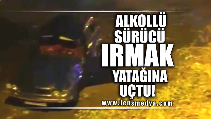 Alkoll S R C Irmak Yata Ina U Tu Lens Medya Haber Zonguldak N