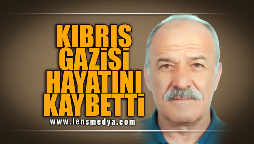 KIBRIS GAZİSİ HAYATINI KAYBETTİ Lens Medya Haber Zonguldak ın