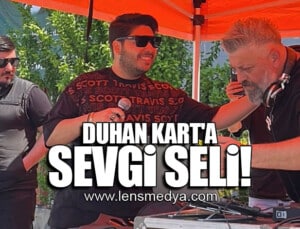 DUHAN KART’A SEVGİ SELİ!