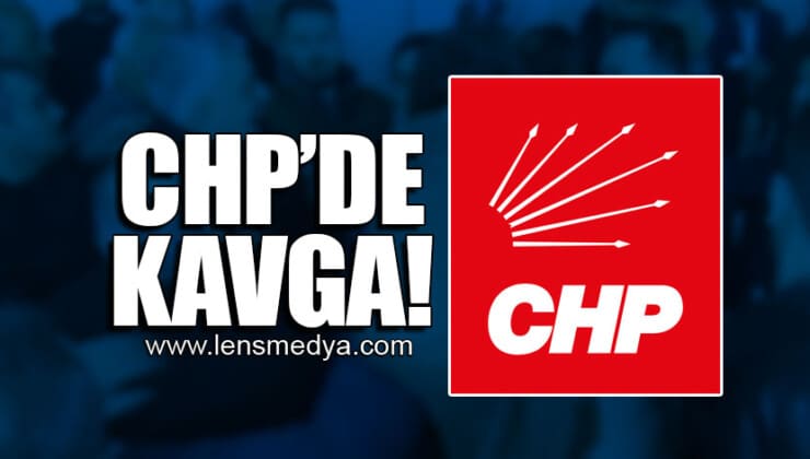 CHP’DE KAVGA