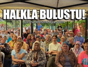 HALKLA BULUŞTU!