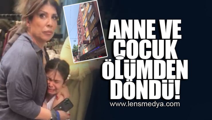 ANNE VE ÇOCUK ÖLÜMDEN DÖNDÜ