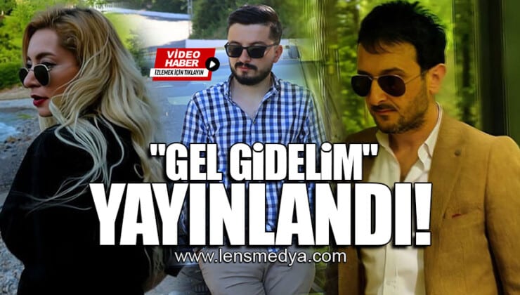 “GEL GİDELİM” YAYINLANDI!