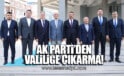 AK PARTİ’DEN VALİLİĞE ÇIKARMA!