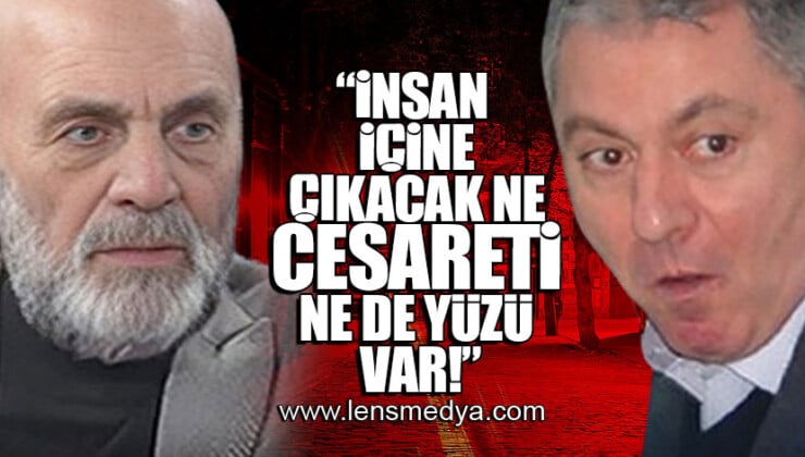 İnsan içine çıkacak ne cesareti ne de yüzü var!